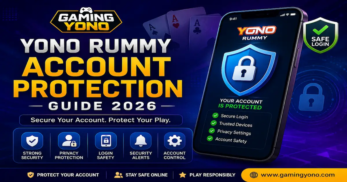Yono Rummy Account Protection Guide 2026