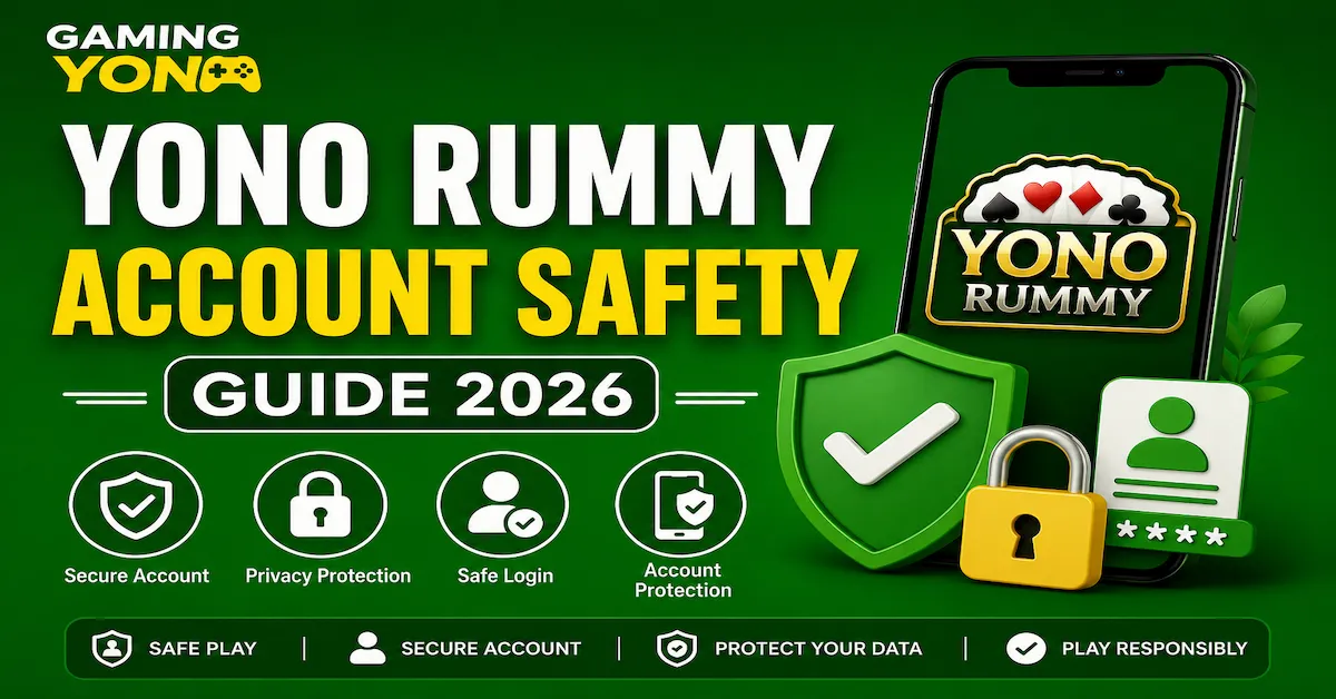 Yono Rummy Account Safety Guide 2026